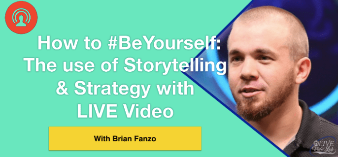 How to Be #YourSelf: Live Video Storytelling & Strategy